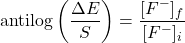  \text{antilog}\left( \dfrac{\Delta E}{S} \right) = \dfrac{[F^-]_f}{[F^-]_i} 