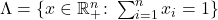 \Lambda = \{x \in \mathbb{R}^n_+ \colon \sum_{i=1}^n x_i=1\}