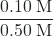 Rendered by QuickLaTeX.com \dfrac{0.10\;\text{M}}{0.50\;\text{M}}