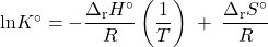  \text{ln}K^{\circ} = -\dfrac{{\Delta}_{\text{r}}H^{\circ}}{R}\left(\dfrac{1}{T}\right)\;+\;\dfrac{{\Delta}_{\text{r}}S^{\circ}}{R} 