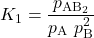  K_{1} = \dfrac{p_{\text{AB}_2}}{p_{\text{A}}\ p_{\text{B}}^{2}}