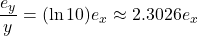  \dfrac{e_y}{y} = (\ln 10) e_x \approx 2.3026 e_x 