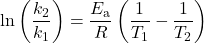  \text{ln}\left(\dfrac{k_2}{k_1}\right) = \dfrac{E_{\text{a}}}{R}\left(\dfrac{1}{T_1} - \dfrac{1}{T_2}\right) 