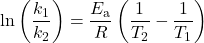  \text{ln}\left(\dfrac{k_1}{k_2}\right) = \dfrac{E_{\text{a}}}{R}\left(\dfrac{1}{T_2} - \dfrac{1}{T_1}\right) 