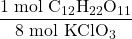 \dfrac{1 \;\text{mol C}_{12} \text{H}_{22} \text{O}_{11}}{8 \;\text{mol KClO}_3}