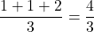 \dfrac{1+1+2}{3} = \dfrac{4}{3}