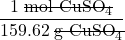 \dfrac{1 \;\rule[0.5ex]{5em}{0.1ex}\hspace{-5em}\text{mol CuSO}_4}{159.62 \;\rule[0.5ex]{4em}{0.1ex}\hspace{-4em}\text{g CuSO}_4}