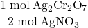 \dfrac{1\;\text{mol}\;\text{Ag}_{2}\text{Cr}_{2}\text{O}_{7}}{2\;\text{mol}\;\text{AgNO}_{3}}