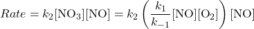 Rate = k_2 [\text{NO}_3] [\text{NO}] = k_2 \left( \dfrac{k_1}{k_{-1}} [\text{NO}] [\text{O}_2]\right) [\text{NO}] 