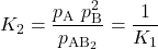  K_{2} = \dfrac{p_{\text{A}}\ p_{\text{B}}^{2}}{p_{\text{AB}_2}} = \dfrac{1}{K_{1}}