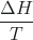 Rendered by QuickLaTeX.com \dfrac{\Delta H}{T}
