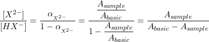  \dfrac{[X^{2-}]}{[HX^-]} = \dfrac{\alpha_{_{X^{2-}}}}{1 - \alpha_{_{X^{2-}}}} = \dfrac{\dfrac{A_{sample}}{A_{basic}}}{1 - \dfrac{A_{sample}}{A_{basic}}}} = \dfrac{A_{sample}}{A_{basic} - A_{sample}} 