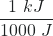 Rendered by QuickLaTeX.com \dfrac{1\ kJ}{1000\ J}