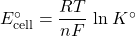 Rendered by QuickLaTeX.com E_{\text{cell}}^{\circ} = \dfrac{RT}{nF}\;\text{ln}\;K^{\circ}