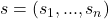 s = (s_1, ..., s_n)