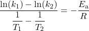  \dfrac{\text{ln}(k_1)-\text{ln}(k_2)}{\dfrac{1}{T_1}-\dfrac{1}{T_2}} = -\dfrac{E_{\text{a}}}{R} 