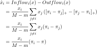 \begin{align*} \dot{x}_i &= Inflow_i (x) - Outflow_i (x) \\ &= \frac{x_i}{M-m} \sum_{j \neq i} x_j \left([\pi_{i}-\pi_{j}]_+ - [\pi_{j} - \pi_{i}]_+ \right)\\ &= \frac{x_i}{M-m} \sum_{j \neq i} x_j  (\pi_{i}-\pi_{j}) \\ &= \frac{x_i}{M-m}   (\pi_i - \pi)\end{align*}