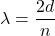  \lambda = \dfrac{2d}{n} 