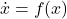 \dot{x} = f(x)