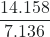 \dfrac{14.158}{7.136}