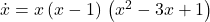 \dot{x} = x \, (x-1)\, \left(x^2-3 x+1\right)