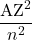 \dfrac{\text{AZ}^2}{n^2}