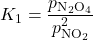  K_{1} = \dfrac{p_{\text{N}_2\text{O}_4}}{p_{\text{NO}_2}^{2}} 