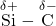  \overset{\delta +}{\text{Si}} - \overset{\delta -}{\text{C}}