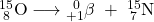 Rendered by QuickLaTeX.com _{\;8}^{15}\text{O}\;{\longrightarrow}\;_{+1}^{\;\;0}{\beta}\;+\;_{\;7}^{15}\text{N}
