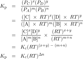  \begin{array}{rcl} K_{\text{p}} & = & \dfrac{(P_C)^x(P_D)^y}{(P_A)^m(P_B)^n} \\[1em] & = & \dfrac{([\text{C}]\;\times\;RT)^x([\text{D}]\;\times\;RT)^y}{([\text{A}]\;\times\;RT)^m([\text{B}]\;\times\;RT)^n} \\[1em] & = & \dfrac{[\text{C}]^x[\text{D}]^y}{[\text{A}]^m[\text{B}]^n}\;\times\;\dfrac{(RT)^{x+y}}{(RT)^{m+n}} \\[1em] & = & K_{\text{c}}(RT)^{(x+y)\;-\;(m+n)} \\[0.5em] K_{\text{p}} & = & K_{\text{c}}(RT)^{{\Delta}n} \end{array} 