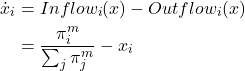 \begin{align*} \dot{x}_i &= Inflow_i (x) - Outflow_i (x) \\ &= \frac{\pi_i^m}{\sum_j \pi_j^m} - x_i \end{align*}