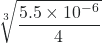  \sqrt[3]{\dfrac{5.5 \times 10^{-6}}{4}} 