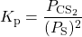  K_{\text{p}} = \dfrac{P_{\text{CS}_2}}{(P_{\text{S}})^2} 