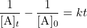  \dfrac{1}{[\text{A}]_t} - \dfrac{1}{[\text{A}]_0} = kt 