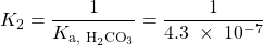 Rendered by QuickLaTeX.com K_2 = \dfrac{1}{K_{\text{a, H}_2\text{CO}_3}} = \dfrac{1}{4.3\;\times\;10^{-7}}