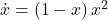 \dot{x} = (1 - x)\, x^2