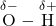  \overset{\delta -}{\text{O}} - \overset{\delta +}{\text{H}}