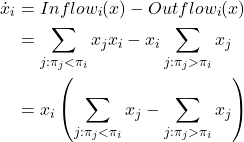 \begin{align*}\dot{x}_i &= Inflow_i (x) - Outflow_i (x) \\ &= \sum_{j: \pi_j < \pi_i} x_j x_i -  x_i \sum_{j: \pi_j > \pi_i} x_j \\ &=  x_i  \left( \sum_{j: \pi_j < \pi_i} x_j -  \sum_{j: \pi_j > \pi_i} x_j\right) \end{align*}