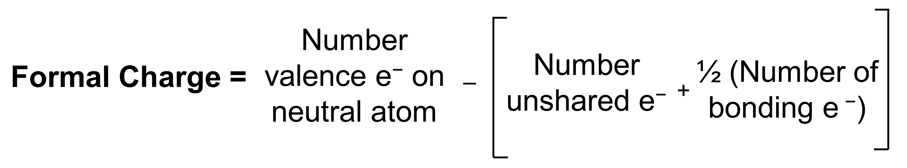 An equation is shown. The formal charge is equal to the number of valence electrons on the neutral atom minus the open parenthesis number of unshared electrons plus one half the number of bonding electrons close parenthesis.