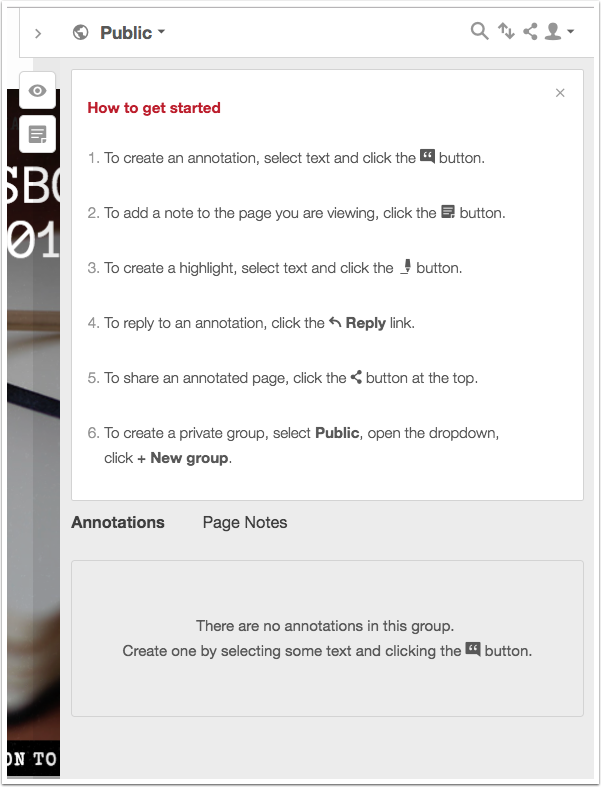 By default, the public annotation sidebar will contain 6 steps with instructions on how to get started. (To read these, toggle the Hypothesis annotation toolbar on the right side of your screen.)