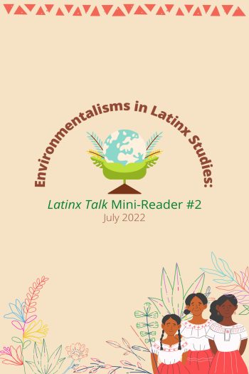 Cover image for Environmentalisms in Latinx Studies: Latinx Talk Mini-Reader #2